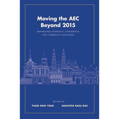 Moving the AEC Beyond 2015 - by  Tham Siew Yean & Sanchita Basu Das (Paperback)
