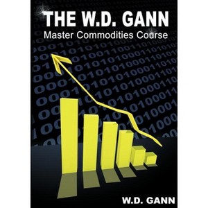 The W. D. Gann Master Commodity Course - by  W D Gann (Paperback) - 1 of 1