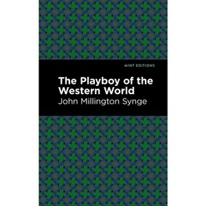 The Playboy of the Western World - (Mint Editions (Plays)) by  John Millington Synge (Paperback) - 1 of 1