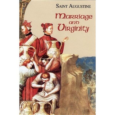 Marriage And Virginity - (works Of Saint Augustine) By St Augustine ...