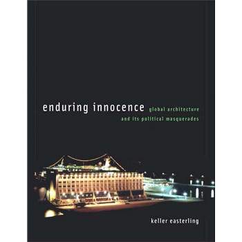Enduring Innocence - by  Keller Easterling (Paperback)