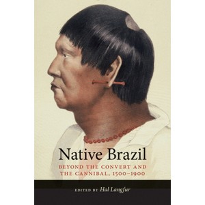 Native Brazil - (Diálogos) by  Hal Langfur (Paperback) - 1 of 1