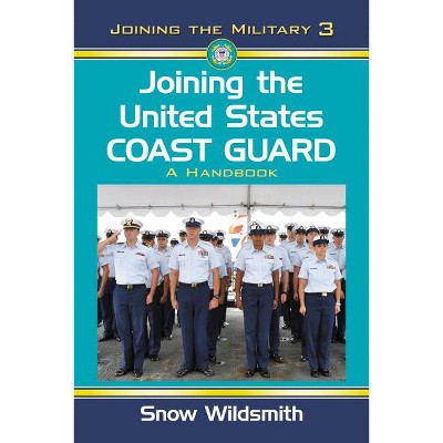 Joining the United States Coast Guard - (Joining the Military) by  Snow Wildsmith (Paperback)