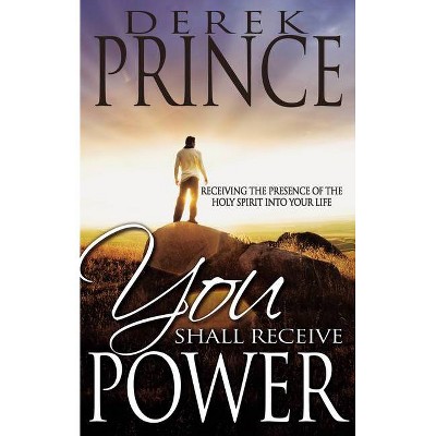 You Shall Receive Power - by  Derek Prince (Paperback)