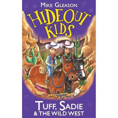 Tuff, Sadie & the Wild West - (Hideoutkids) by  Mike Gleason (Paperback)