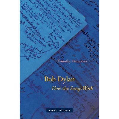 Bob Dylan - by  Timothy Hampton (Paperback)