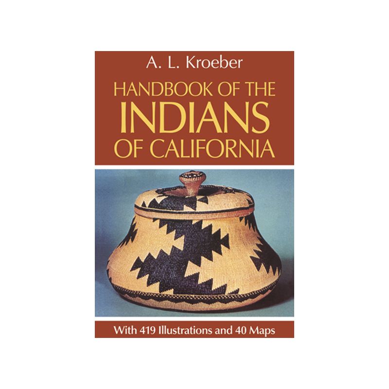 Handbook of the Indians of California - (Native American) by  A L Kroeber (Paperback), 1 of 2