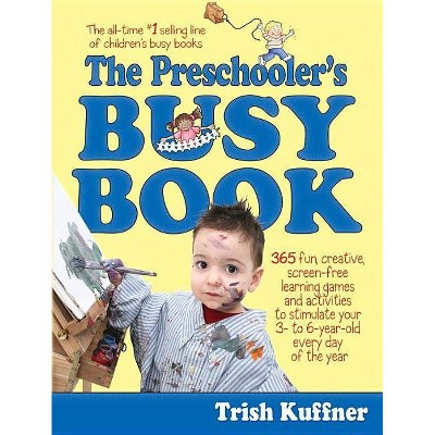 The Preschooler's Busy Book - (Busy Books) by  Trish Kuffner (Paperback)