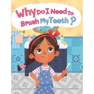 Why Do I Need to Brush My Teeth? - by  Caressa Simmons (Hardcover) - 1 of 1