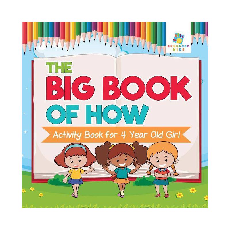 The Big Book of How Activity Book for 4 Year Old Girl - by  Educando Kids (Paperback), 1 of 2
