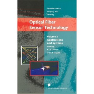 Optical Fiber Sensor Technology - (Optoelectronics, Imaging and Sensing) by  L S Grattan & B T Meggitt (Hardcover) - 1 of 1