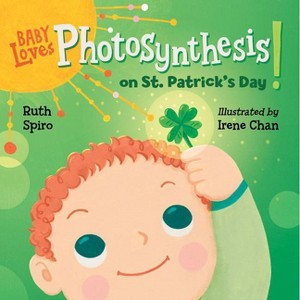 Baby Loves Photosynthesis on St. Patrick's Day! - (Baby Loves Science) by  Ruth Spiro (Board Book) - 1 of 1
