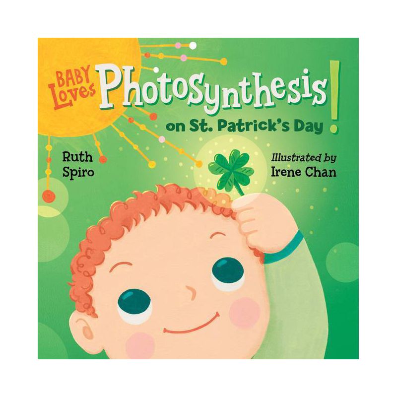 Baby Loves Photosynthesis on St. Patrick's Day! - (Baby Loves Science) by  Ruth Spiro (Board Book), 1 of 2