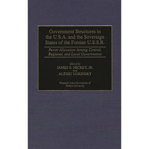Government Structures in the U.S.A. and the Sovereign States of the Former U.S.S.R. - (Contributions in Political Science) (Hardcover) - 1 of 1