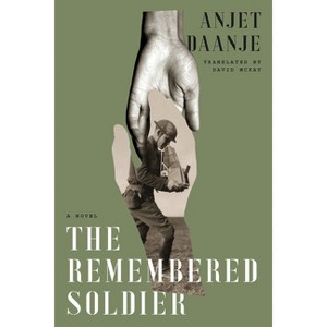 The Remembered Soldier - by  Anjet Daanje (Paperback) - 1 of 1