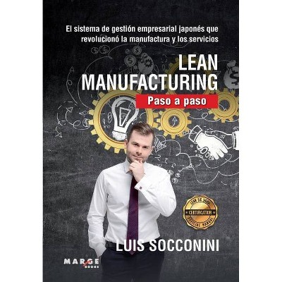 Lean Manufacturing. Paso a paso - by  Luis Vicente Socconini (Paperback)