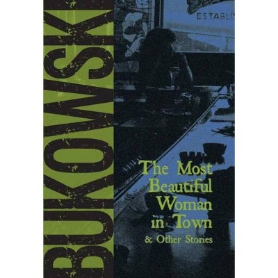 The Most Beautiful Woman in Town - by  Charles Bukowski (Paperback)