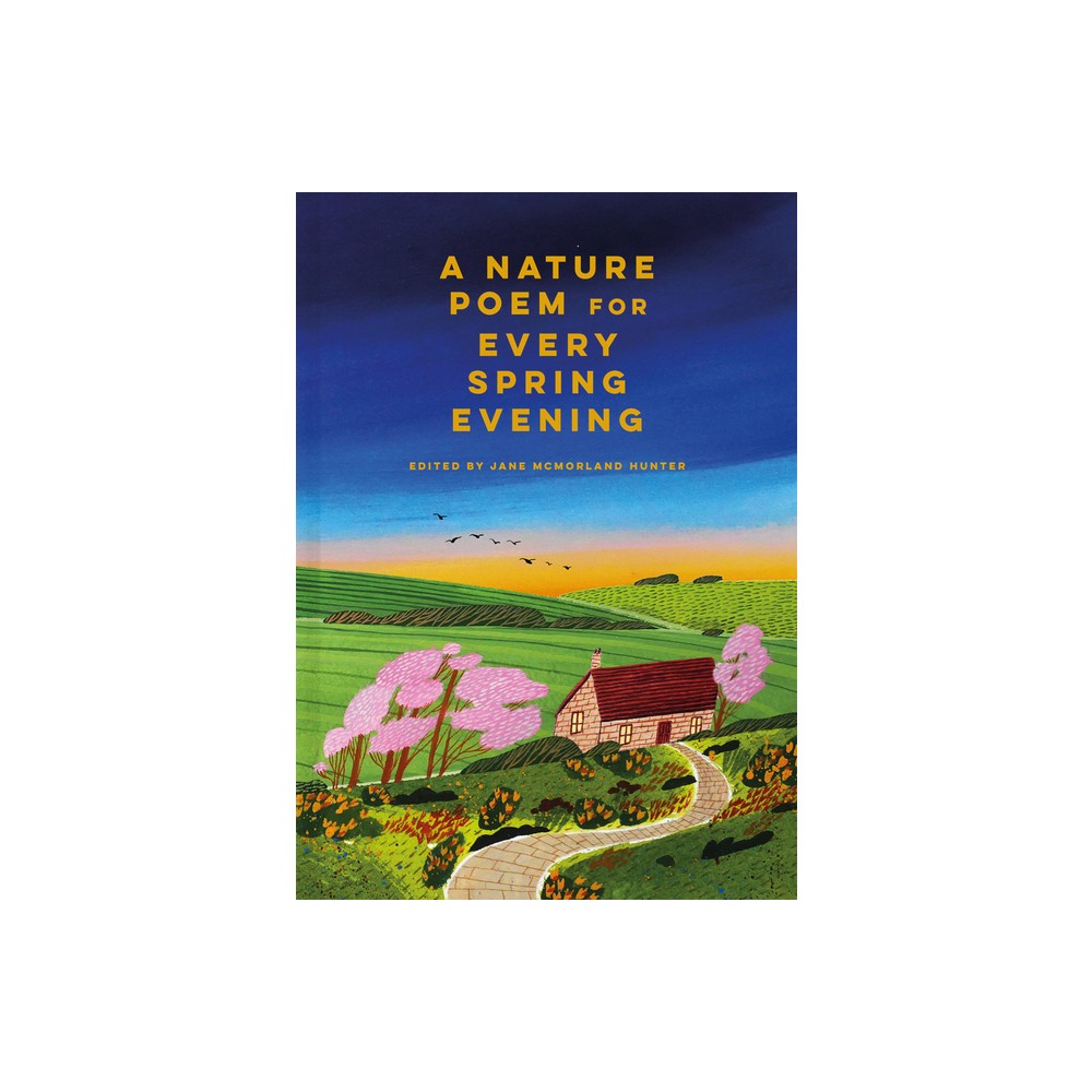 A Nature Poem for Every Spring Evening - by Jane McMorland Hunter (Hardcover)