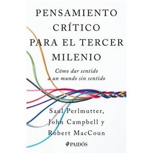 Pensamiento Crítico Para El Tercer Milenio: Cómo Dar Sentido a Un Mundo Sin Sentido / Third Millennium Thinking - (Paperback) - 1 of 1