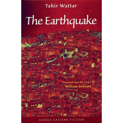 The Earthquake - (Middle Eastern Fiction) by  Tahir Wattar (Paperback)