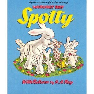 Spotty - by  H A Rey & Margret Rey (Paperback) - 1 of 1