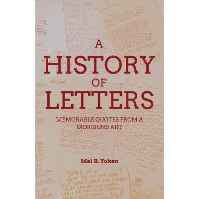 A History Of Letters - By Mel B Yoken (paperback) : Target