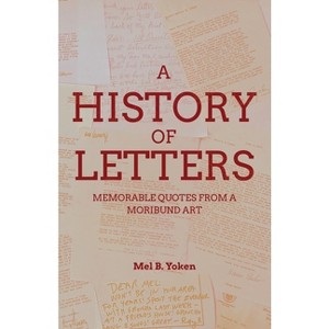 A History of Letters - by  Mel B Yoken (Paperback) - 1 of 1