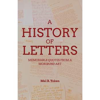 A History of Letters - by  Mel B Yoken (Paperback)