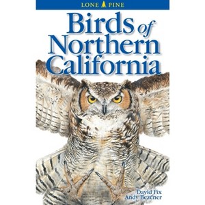Birds of Northern California - 2nd Edition by  David Fix & Andy Bezener (Paperback) - 1 of 1