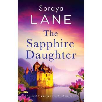 The Sapphire Daughter - (The Lost Daughters) by  Soraya Lane (Paperback)