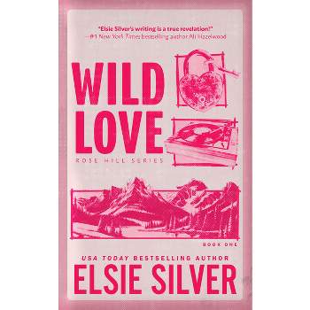 Wild Love - (Rose Hill) by  Elsie Silver (Paperback)