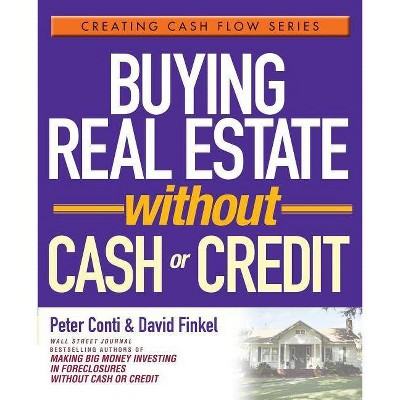 Buying Real Estate Without Cash or Credit - (Creating Cash Flow) by  David Finkel & Peter Conti (Paperback)