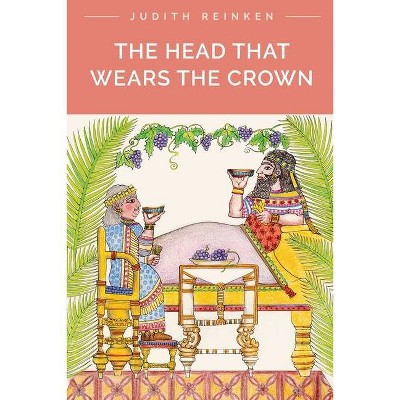 The Head That Wears the Crown - by  Judith Reinken (Paperback)