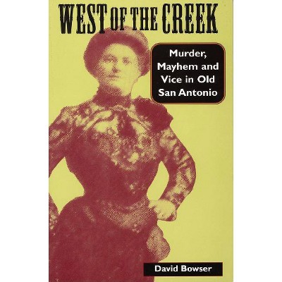 West of the Creek - by  David Bowser (Paperback)