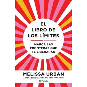 El Libro de Los Límites: Marca Las Fronteras Que Te Liberarán / The Book of Boundaries (Spanish Edition) - by  Melissa Urban (Paperback) - 1 of 1