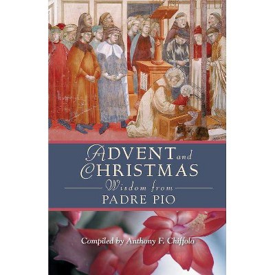 Advent and Christmas Wisdom from Padre Pio - (Paperback)