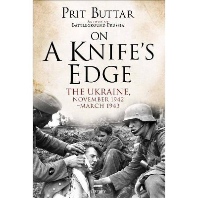  On a Knife's Edge - by  Prit Buttar (Hardcover) 