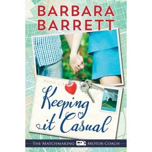 Keeping It Casual - (The Matchmaking Motor Coach) by  Barbara Barrett (Paperback) - 1 of 1
