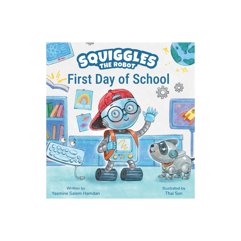 Squiggles the Robot - by Yasmine Salem Hamdan (Hardcover)