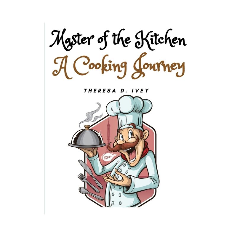 Master of the Kitchen - by  Theresa D Ivey (Paperback), 1 of 2
