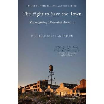 The Fight to Save the Town - by  Michelle Wilde Anderson (Paperback)