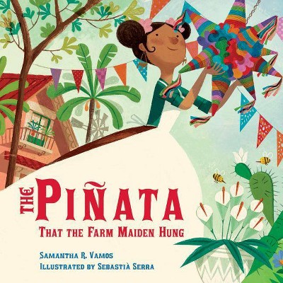 The Piñata That the Farm Maiden Hung - by  Samantha R Vamos (Hardcover)