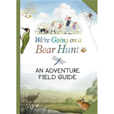 We're Going on a Bear Hunt: My Adventure Field Guide - by  Bear Hunt Films Ltd (Paperback)