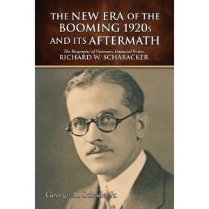 The New Era of The Booming 1920s And Its Aftermath - by  George A Schade (Paperback) - 1 of 1