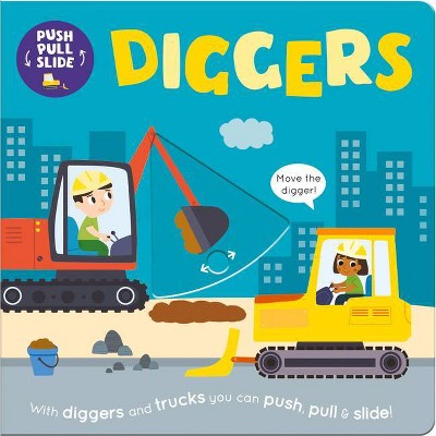 Diggers - (Push Pull Slide) by  Bobbie Brooks & Villie Karabatzia (Board Book)