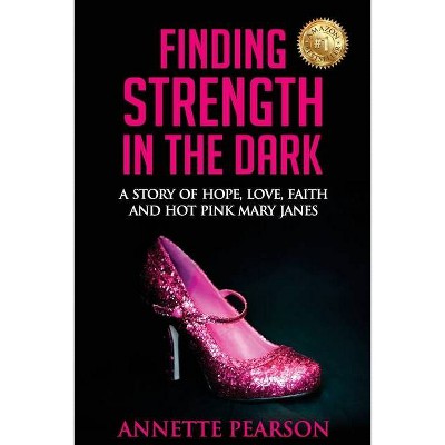 Finding Strength in the Dark - by  Annette Pearson (Paperback)