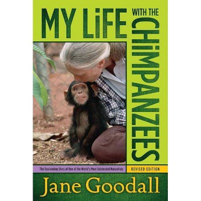 My Life with the Chimpanzees - by  Jane Goodall (Paperback)