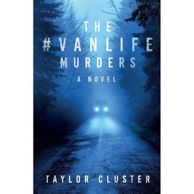 The #Vanlife Murders - by  Taylor Cluster (Paperback)