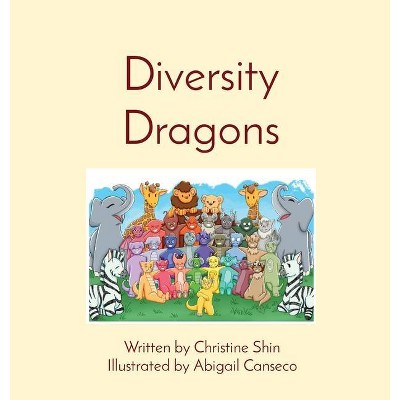 Diversity Dragons - by  Christine Shin (Hardcover)