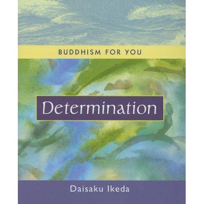 Determination - (Buddhism for You) by  Daisaku Ikeda (Hardcover)